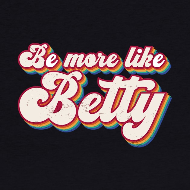 Funny Quote - Retro Gift - Vintage Be more like Betty by star trek fanart and more